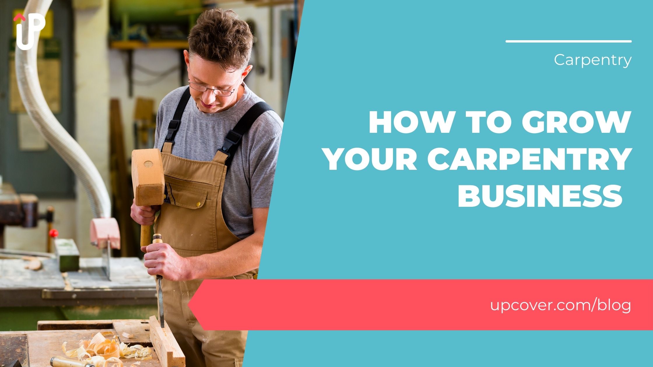 How To Grow Your Carpentry Business upcover Blog